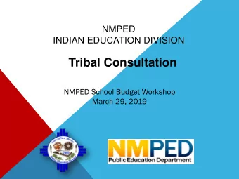 Tribal Consultation  NMPED School Budget Workshop  March 29, 2019  INDIAN EDUCATION DIVISION (IED)