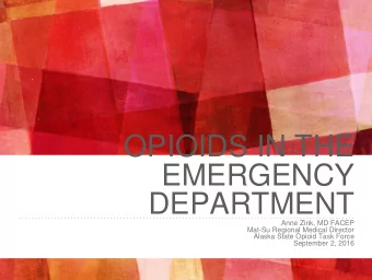 EMERGENCY  DEPARTMENT  Anne Zink, MD FACEP  Mat-Su Regional Medical Director  Alaska State Opioid