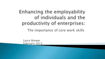The importance of core work skills  Laura Brewer  February 2015   the skills, knowledge and