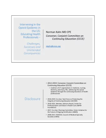 Disclosure  2018  2019: Co  chair, Task Force on Protecting the Integrity of Continuing