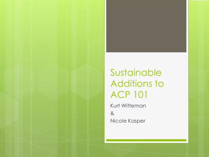 sustainable additions to acp 101