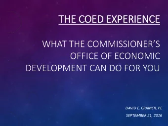 THE COED EXPERIENCE  WHAT THE COMMISSIONERS  OFFICE OF ECONOMIC  DEVELOPMENT CAN DO FOR YOU