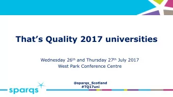 Thats Quality 2017 universities Wednesday 26 th and Thursday 27 th July 2017  West Park