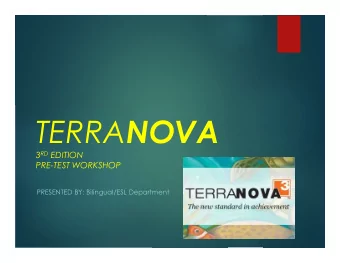 TERRA NOVA 3 RD EDITION  PRE-TEST WORKSHOP  PRESENTED BY: Bilingual/ESL Department TERRA NOVA QUICK