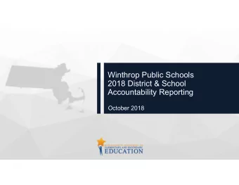 Winthrop Public Schools  2018 District &amp; School  Accountability Reporting  October 2018  1.
