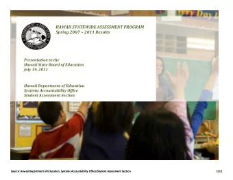 HAWAII STATEWIDE ASSESSMENT PROGRAM Spring 2007 ~ 2011 Results Presentation to the Hawaii State