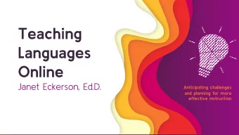 Teaching  Languages  Online  Janet Eckerson, Ed.D.  Anticipating challenges  and planning for more