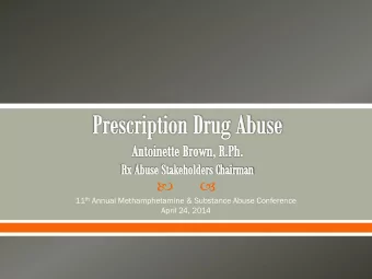 11 th Annual Methamphetamine &amp; Substance Abuse Conference  April 24, 2014