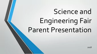 Science and  Engineering Fair  Parent Presentation  2018  Why a Science Project?  Part of the