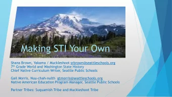 Making STI Your Own  Shana Brown, Yakama / Muckleshoot srbrown@seattleschools.org 7 th Grade World