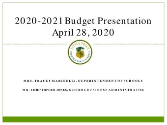 2020-2021 Budget Presentation  April 28, 2020  M R S . T R A C E Y M A R I N E L L I , S U P E R I