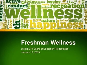 Freshman Wellness  District 211 Board of Education Presentation  January 17, 2019  Freshman