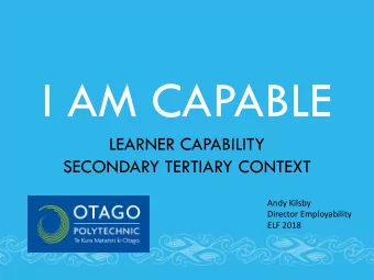 I AM CAPABLE  LEARNER CAPABILITY  SECONDARY TERTIARY CONTEXT  Andy Kilsby  Director Employability