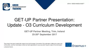GET-UP Partner Presentation:  Update - O3 Curriculum Development  GET-UP Partner Meeting, Trim,