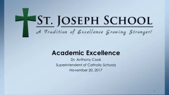 Academic Excellence  Dr. Anthony Cook  Superintendent of Catholic Schools  November 20, 2017  1