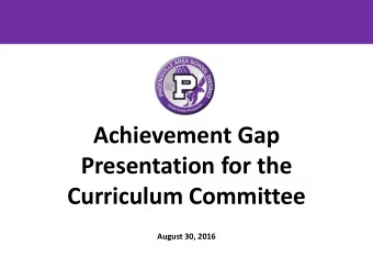 Achievement Gap  Presentation for the  Curriculum Committee  August 30, 2016  RESEARCH Research