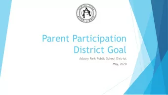 Parent Participation  District Goal  Asbury Park Public School District  May, 2020  Goal  al: T  o