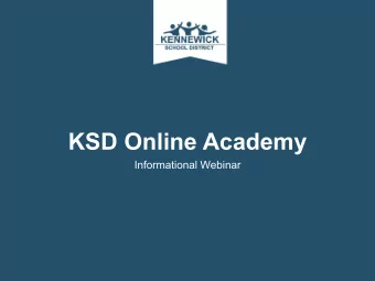 KSD Online Academy  Informational Webinar  Presentation Purpose and  Structure  To provide families