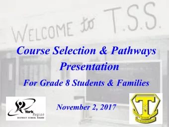 Course Selection &amp; Pathways  Presentation  For Grade 8 Students &amp; Families  November 2,