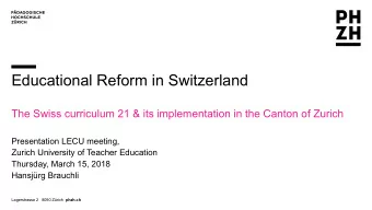 Educational Reform in Switzerland  The Swiss curriculum 21 &amp; its implementation in the Canton