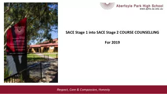 SACE Stage 1 into SACE Stage 2 COURSE COUNSELLING  For 2019  Respect, Care &amp; Compassion,
