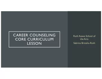 CAREER COUNSELING  Ruth Asawa School of  CORE CURRICULUM  the Arts  LESSON  Sabrina Briceo-Roth