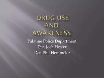 Palatine Police Department  Det. Josh Hester  Det. Phil Hemmeler  Marijuana is most commonly
