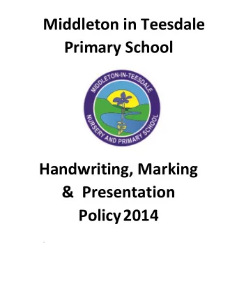 Middleton in Teesdale Primary School Handwriting, Marking &amp; Presentation Policy 2014 .