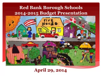 Red Bank Borough Schools  2014-2015 Budget Presentation  April 29, 2014  Red Bank Borough Schools