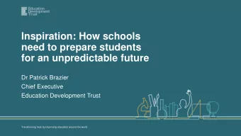 need to prepare students  for an unpredictable future  Dr Patrick Brazier  Chief Executive