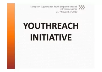 European Supports for Youth Employment and  Entrepreneurship 25 TH November 2016  The