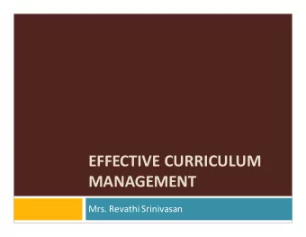 EFFECTIVE CURRICULUM  MANAGEMENT Mrs. Revathi Srinivasan The present student  Seeks relevance