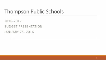 Thompson Public Schools  2016-2017  BUDGET PRESENTATION  JANUARY 25, 2016  1  Budget Development