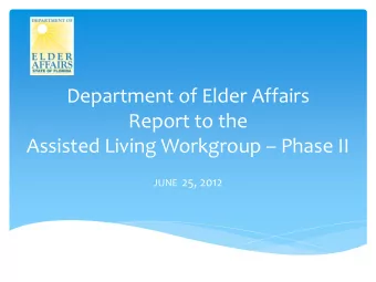 Department of Elder Affairs  Report to the Assisted Living Workgroup  Phase II JUNE 25, 2012