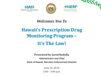 Hawaiis Prescription Drug Monitoring Program   Its The Law!  Presented by Jared Redulla