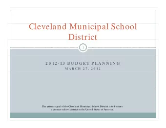 Cleveland Municipal School  Cl  l  d M  i i  l S h  l  District  District  1  2 0 12 - 13  B U D G