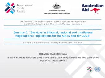 negotiations: implications for the GATS and for LDCs  Session  1: Services in FTAS: Evolving