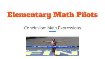Elementary Math Pilots  Conclusion: Math Expressions  Mathematics Curriculum  We believe that best