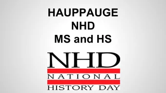 HAUPPAUGE  NHD  MS and HS  Why Research?  Graduates commented that they need better social