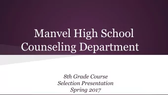 Manvel High School  Counseling Department  8th Grade Course  Selection Presentation  Spring 2017