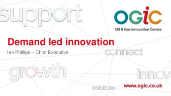 Demand led innovation  Ian Phillips  Chief Executive  What is OGIC?   An industry focussed