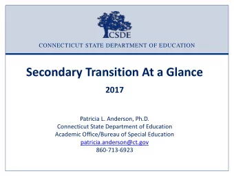 Secondary Transition At a Glance  2017  Patricia L. Anderson, Ph.D.  Connecticut State Department