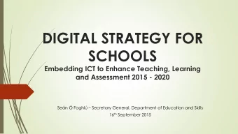 DIGITAL STRATEGY FOR  SCHOOLS  Embedding ICT to Enhance Teaching, Learning  and Assessment 2015 -