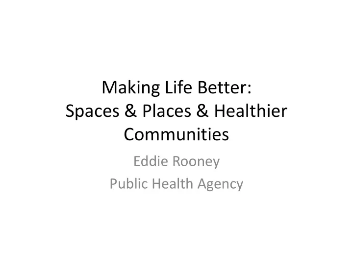 making life better spaces places healthier communities