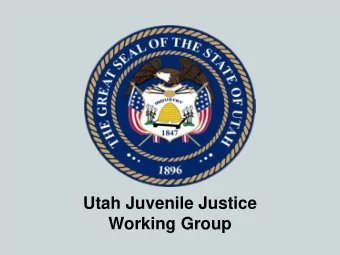 Utah Juvenile Justice  Working Group  Charge to the Working Group    Promote public safety and
