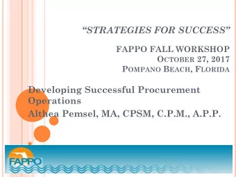 STRATEGIES FOR SUCCESS  FAPPO FALL WORKSHOP O CTOBER 27, 2017 P OMPANO B EACH , F LORIDA