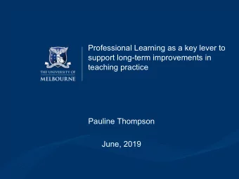 Professional Learning as a key lever to  support long-term improvements in  teaching practice