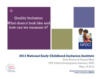 +  Quality Inclusion:  What does it look like and  how can we measure it?  2013 National Early