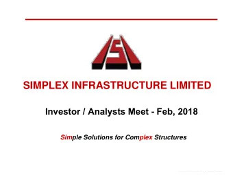 SIMPLEX INFRASTRUCTURE LIMITED  Investor / Analysts Meet - Feb, 2018  Simple Solutions for Complex