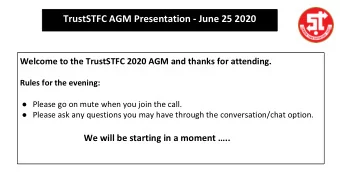 TrustSTFC AGM Presentation - June 25 2020  Welcome to the TrustSTFC 2020 AGM and thanks for